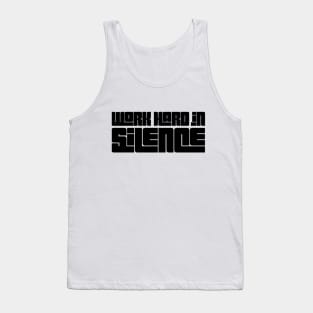 work hard in silence Tank Top